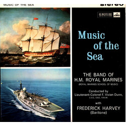 The Band Of H.M. Royal Marines (Royal Marines School Of Music) / Vivian Dunn / Frederick Harvey Music Of The Sea