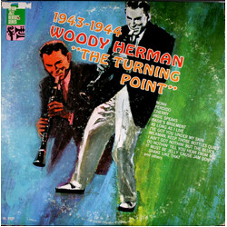 Woody Herman And His Orchestra The Turning Point (1943 - 1944)