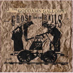 The Goddamn Gallows Ghost Of Th` Rails