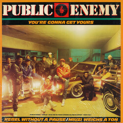 Public Enemy You're Gonna Get Yours / Rebel Without A Pause / Miuzi Weighs A Ton