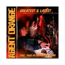 Agent Orange (7) Greatest & Latest - This, That-N-The Other Thing