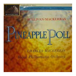 Sir Arthur Sullivan / Sir Charles Mackerras / The Royal Philharmonic Orchestra Pineapple Poll