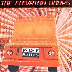 The Elevator Drops Pop Bus