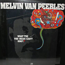 Melvin Van Peebles What The . . . . You Mean I Can't Sing?!
