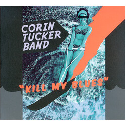 The Corin Tucker Band Kill My Blues
