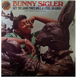 Bunny Sigler Let The Good Times Roll & (Feel So Good)