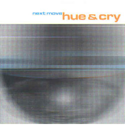 Hue & Cry Next Move