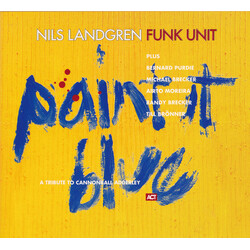 Nils Landgren Funk Unit Paint It Blue (A Tribute To Cannonball Adderley)