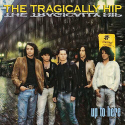 The Tragically Hip Up To Here