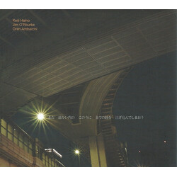 Keiji Haino / Jim O'Rourke / Oren Ambarchi まだ　暖かい内に　この今に　全ての謎を　注ぎ込んでしまおう = Now While It's Still Warm Let Us Pour In All The Mystery