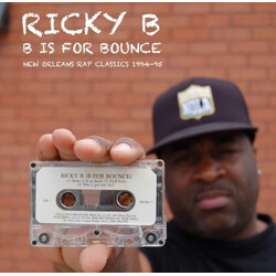 Ricky B (4) B Is For Bounce: New Orleans Rap Classics 1994-95