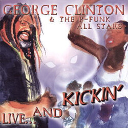 George Clinton / P-Funk All Stars Live... And Kickin'