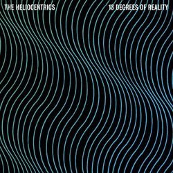 The Heliocentrics 13 Degrees Of Reality