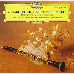 Wolfgang Amadeus Mozart / Carl Maria Von Weber / Rafael Kubelik / Karl Leister / Berliner Philharmoniker Mozart · Weber: Klarinettenkonzerte