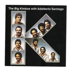 Los Kimbos / Adalberto Santiago The Big Kimbos With Adalberto Santiago