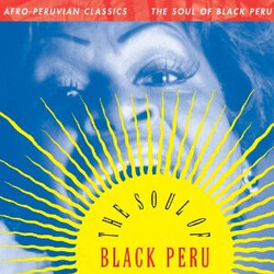 Various Afro-Peruvian Classics: The Soul Of Black Peru