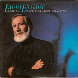 Larry Elgart And His Hooked On Swing Orchestra Larry Elgart And His Hooked On Swing Orchestra