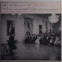 Pablo Casals / Alexander Schneider / Mieczyslaw Horszowski A Concert At The White House