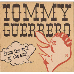 Tommy Guerrero From The Soil To The Soul