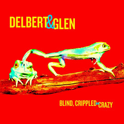 Delbert & Glen Blind, Crippled And Crazy