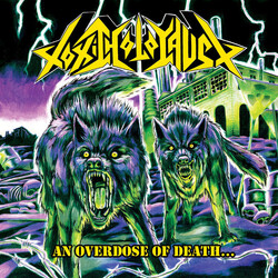 Toxic Holocaust An Overdose Of Death...