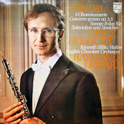 Georg Friedrich Händel / Heinz Holliger / English Chamber Orchestra / Kenneth Sillito / Raymond Leppard 3 Oboenkonzerte / Concerto Grosso Op. 3,3 / So