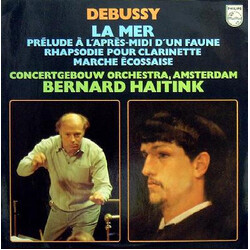 Claude Debussy / Concertgebouworkest / Bernard Haitink La Mer / Prélude À L'Après-Midi D'un Faune / Rhapsodie Pour Clarinette / Marche Écossaise
