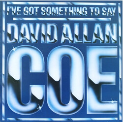 David Allan Coe I've Got Something To Say