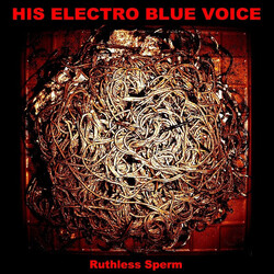 His Electro Blue Voice Ruthless Sperm