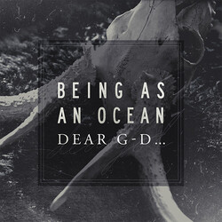 Being As An Ocean Dear G-d...