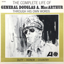 General Douglas MacArthur The Complete Life Of General Douglas A. MacArthur Through His Own Words
