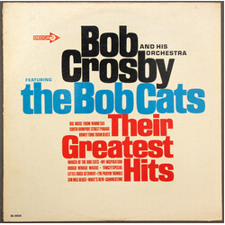Bob Crosby And His Orchestra / Bob Crosby And The Bob Cats Their Greatest Hits
