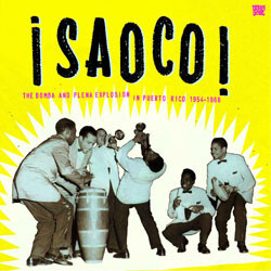 Various ¡Saoco! - The Bomba And Plena Explosion In Puerto Rico 1954-1966