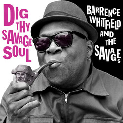 Barrence Whitfield And The Savages Dig Thy Savage Soul