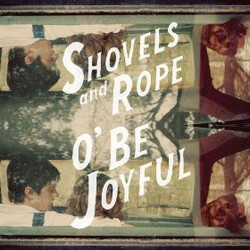 Shovels And Rope O' Be Joyful (10th Anniversary Edition) Vinyl 2 LP