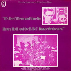Henry Hall / The BBC Dance Orchestra It's Five-Fifteen And Time For Henry Hall And The B.B.C. Dance Orchestra