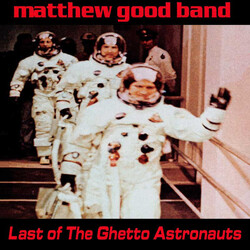 The Matthew Good Band Last Of The Ghetto Astronauts