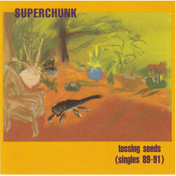 Superchunk Tossing Seeds (Singles 89-91)