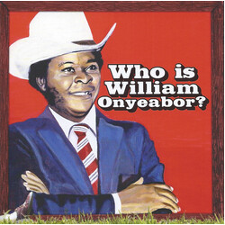 William Onyeabor Who Is William Onyeabor?
