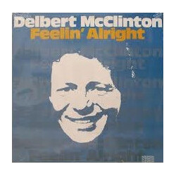 Delbert McClinton Feelin' Alright