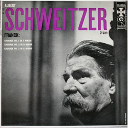 Albert Schweitzer / César Franck Chorale No. 1 In E Major, Chorale No. 2 In B Minor, Chorale No. 3 In A Minor