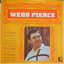 Webb Pierce Love Ain't Never Gonna Be No Better
