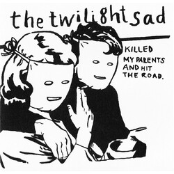 The Twilight Sad Killed My Parents And Hit The Road