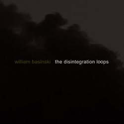 William Basinski The Disintegration Loops