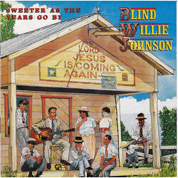 Blind Willie Johnson Sweeter As The Years Go By