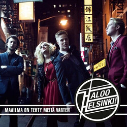 Haloo Helsinki! Maailma On Tehty Meitä Varten