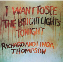Richard & Linda Thompson I Want To See The Bright Lights Tonight