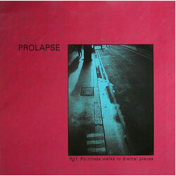 Prolapse Pointless Walks To Dismal Places