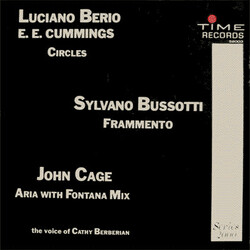 Luciano Berio / E. E. Cummings / Sylvano Bussotti / John Cage Circles / Frammento / Aria With Fontana Mix