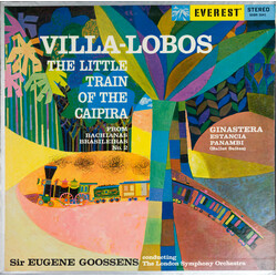 Heitor Villa-Lobos / Alberto Ginastera / Sir Eugene Goossens / The London Symphony Orchestra The Little Train Of The Caipira / Estancia - Panambi